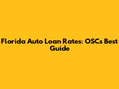 Florida Auto Loan Rates: OSC's Best Guide