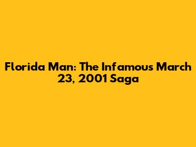 Florida Man: The Infamous March 23, 2001 Saga