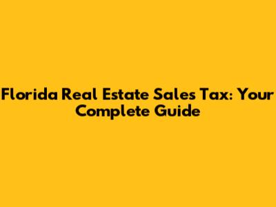 Florida Real Estate Sales Tax: Your Complete Guide