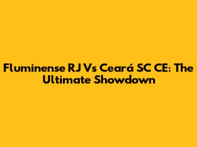 Fluminense RJ Vs Ceará SC CE: The Ultimate Showdown