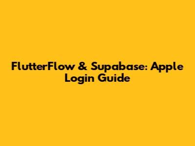 FlutterFlow & Supabase: Apple Login Guide