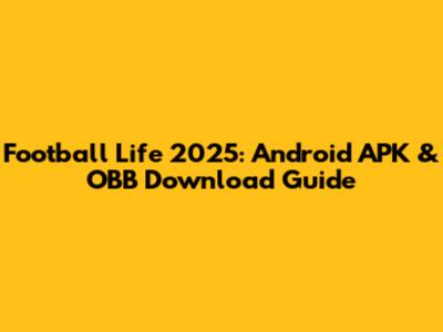 Football Life 2025: Android APK & OBB Download Guide