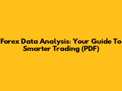 Forex Data Analysis: Your Guide To Smarter Trading (PDF)