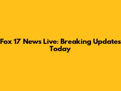 Fox 17 News Live: Breaking Updates Today
