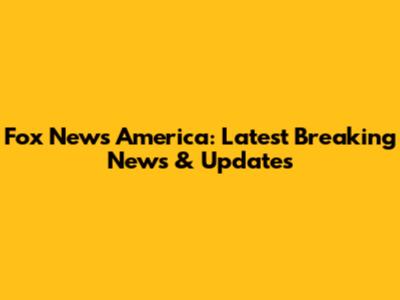Fox News America: Latest Breaking News & Updates