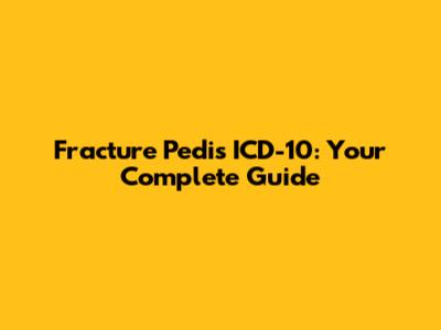 Fracture Pedis ICD-10: Your Complete Guide