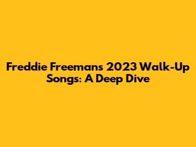 Freddie Freeman's 2023 Walk-Up Songs: A Deep Dive
