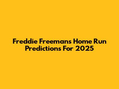 Freddie Freeman's Home Run Predictions For 2025