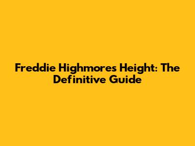 Freddie Highmore's Height: The Definitive Guide