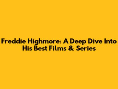 Freddie Highmore: A Deep Dive Into His Best Films & Series