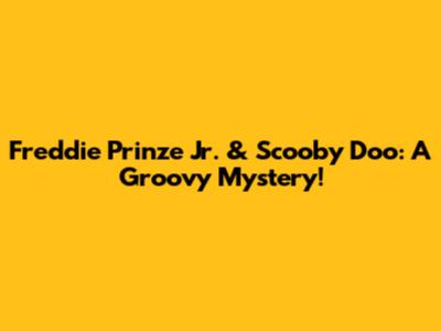 Freddie Prinze Jr. & Scooby Doo: A Groovy Mystery!