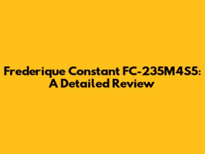 Frederique Constant FC-235M4S5: A Detailed Review