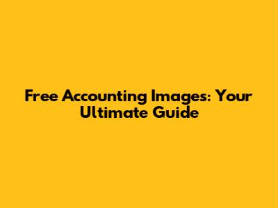 Free Accounting Images: Your Ultimate Guide