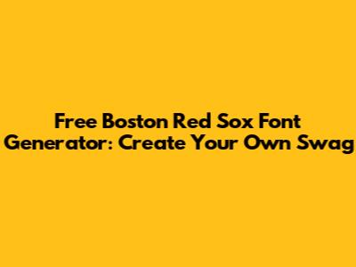 Free Boston Red Sox Font Generator: Create Your Own Swag