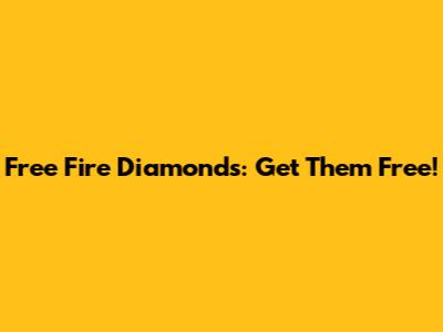 Free Fire Diamonds: Get Them Free!