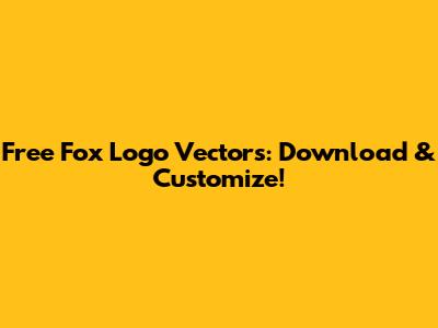 Free Fox Logo Vectors: Download & Customize!