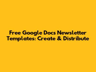 Free Google Docs Newsletter Templates: Create & Distribute