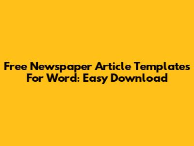 Free Newspaper Article Templates For Word: Easy Download