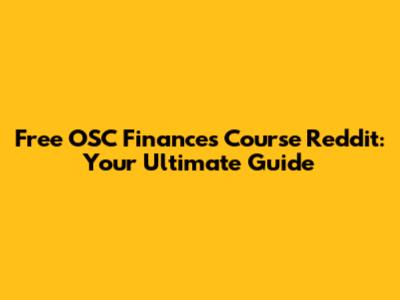 Free OSC Finances Course Reddit: Your Ultimate Guide
