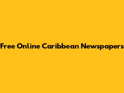 Free Online Caribbean Newspapers