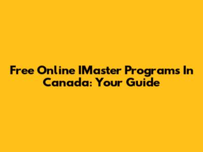 Free Online IMaster Programs In Canada: Your Guide