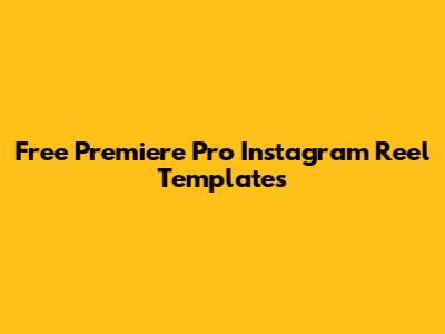 Free Premiere Pro Instagram Reel Templates