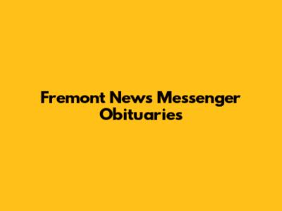Fremont News Messenger Obituaries