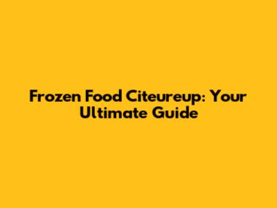 Frozen Food Citeureup: Your Ultimate Guide