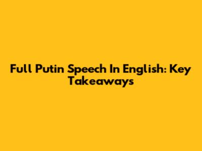 Full Putin Speech In English: Key Takeaways