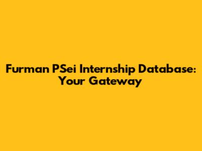 Furman PSei Internship Database: Your Gateway