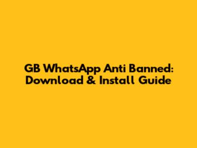 GB WhatsApp Anti Banned: Download & Install Guide