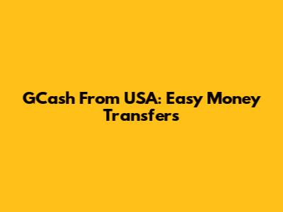 GCash From USA: Easy Money Transfers