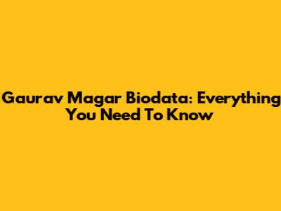 Gaurav Magar Biodata: Everything You Need To Know