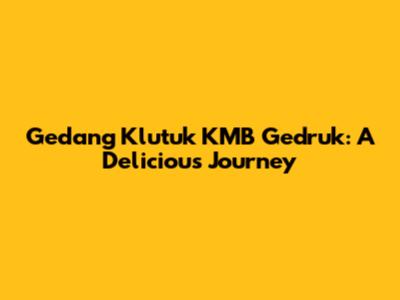 Gedang Klutuk KMB Gedruk: A Delicious Journey