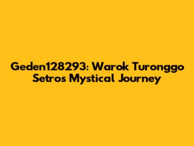 Geden128293: Warok Turonggo Setro's Mystical Journey