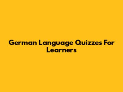 German Language Quizzes For Learners