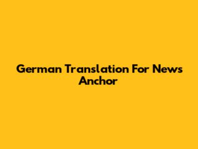 German Translation For "News Anchor"