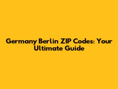 Germany Berlin ZIP Codes: Your Ultimate Guide