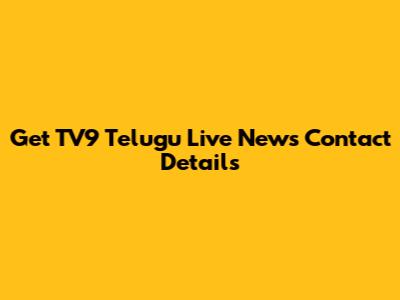 Get TV9 Telugu Live News Contact Details