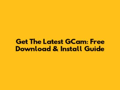 Get The Latest GCam: Free Download & Install Guide