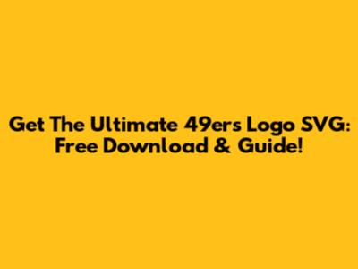 Get The Ultimate 49ers Logo SVG: Free Download & Guide!