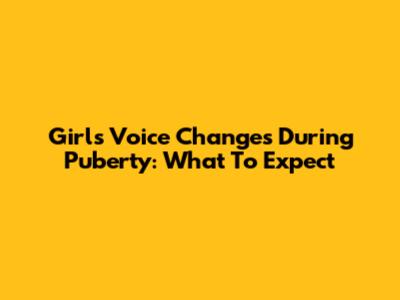 Girl's Voice Changes During Puberty: What To Expect
