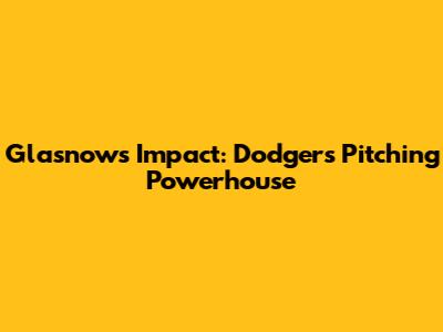 Glasnow's Impact: Dodgers' Pitching Powerhouse