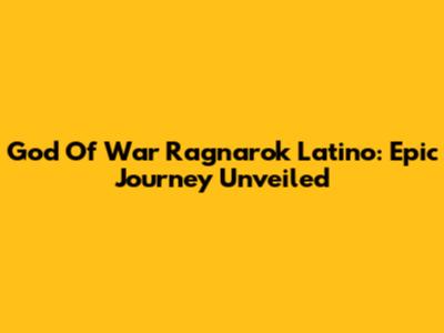 God Of War Ragnarok Latino: Epic Journey Unveiled