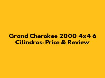 Grand Cherokee 2000 4x4 6 Cilindros: Price & Review