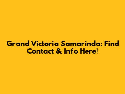 Grand Victoria Samarinda: Find Contact & Info Here!
