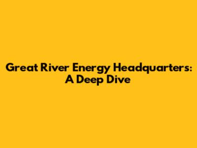 Great River Energy Headquarters: A Deep Dive