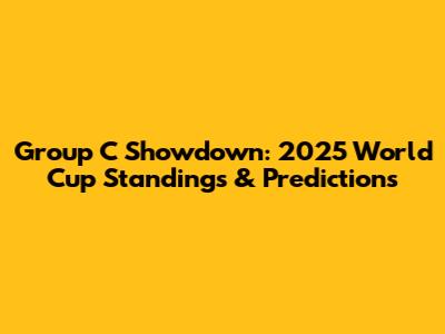 Group C Showdown: 2025 World Cup Standings & Predictions