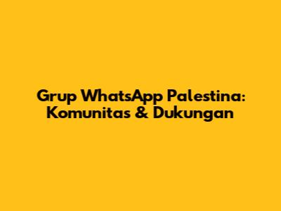 Grup WhatsApp Palestina: Komunitas & Dukungan