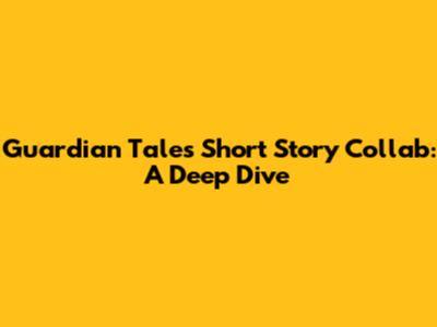 Guardian Tales Short Story Collab: A Deep Dive